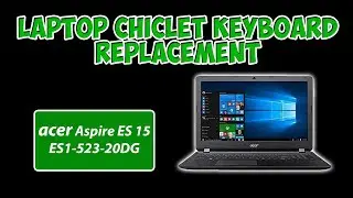 How to replace a laptop keyboard, Acer Aspire ES 15 Keyboard Replacement