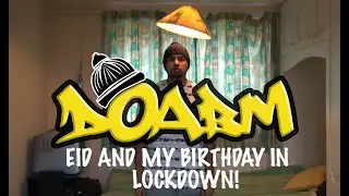 DOABM 43- EID AND MY BIRTHDAY IN LOCKDOWN!!