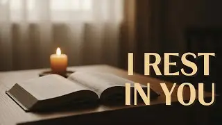 I Find My Rest in You | Peaceful Christian Worship Song for Prayer and Devotion