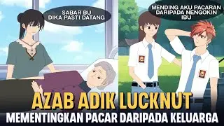 Azab Adik Lucknut, Mementingkan pacar Daripada Keluarga #dramaanimasi #animasiazab 