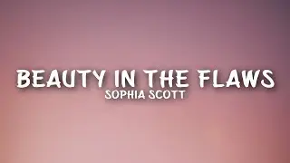 Sophia Scott - Beauty In The Flaws (Lyrics)