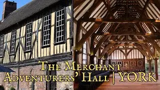 MERCHANT ADVENTURERS&rsquo; HALL | YORK