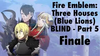 Jock supremacy | FE3H blind playthrough - Blue Lions (Part 5/FINALE)