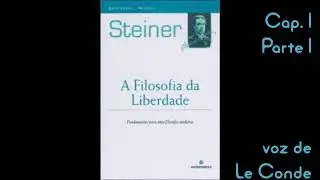 Rudolf Steiner - Filosofia da Liberdade [Parte I]