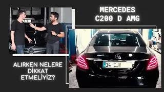 MERCEDES  C200 D AMG ALIRKEN NEYE DİKKAT ETMELİYİZ?