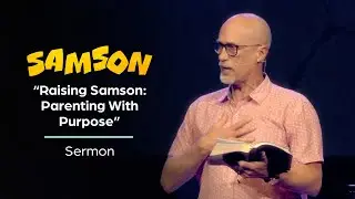 Raising Samson: Parenting With Purpose