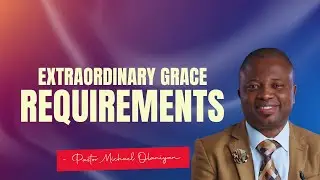 EXTRAORDINARY GRACE | PASTOR MICHAEL OLANIYAN