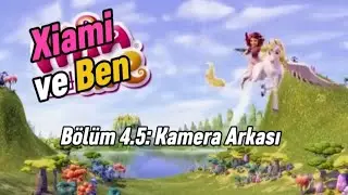 Xiami ve Ben Ara B&ouml;l&uuml;m - B&ouml;l&uuml;m 4.5: Kamera Arkası