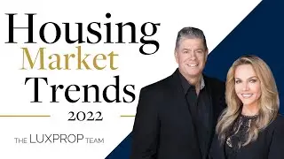 Market Trends 2022 with Ryan Lundquist Presented by The LuxProp Team