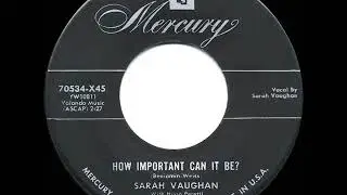 1955 HITS ARCHIVE: How Important Can It Be? - Sarah Vaughan