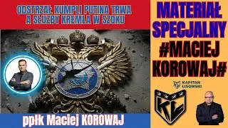 Odstrzał kumpli Putina a Służby Kremla w szoku. płk Maciej Korowaj & Kapitan Lisowski