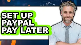 How To Set Up PayPal Pay Later 2025 - Easy Guide