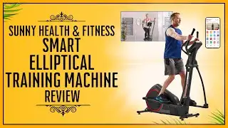 Sunny Health & Fitness Smart Elliptical Training Machine Review