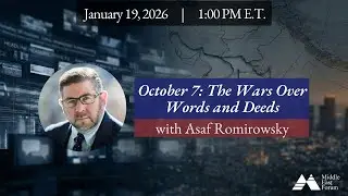 January 19, 2026 &ldquo;October 7: The Wars Over Words and Deeds&rdquo; with Asaf Romirowsky