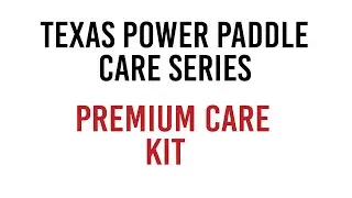 Premium Care Kit Video - Texas Power Paddle