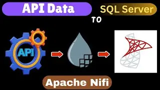 Преобразование и загрузка данных API с помощью NiFi в SQL Server | Пошаговое руководство по NiFi ...