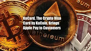 KuCard, The Crypto Visa Card by KuCoin, Brings Apple Pay to Customers