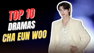 Top 10 Cha Eun Woo Dramas List