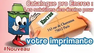 Le Catalogue Pro Encros - Les Solutions Eco-ecolos Pour Votre Imprimante
