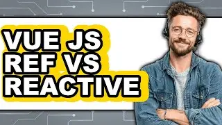 Vue JS Ref vs Reactive - Which Is Better?