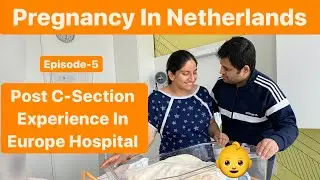 Pregnancy in Netherlands/Europe | Having Baby in Hospital Hindi VLog | Hospital Stay after C-Section