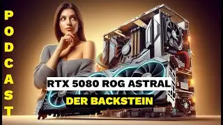 ASUS ROG RTX 5080 ASTRAL | DER BACKSTEIN | Kaufen ? | Leistung ? | PODCAST | DE