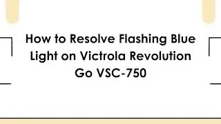 Как устранить мигание синего индикатора на Victrola Revolution Go VSC-750