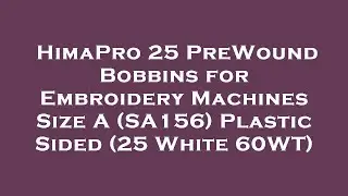 HimaPro 25 PreWound Bobbins for Embroidery Machines Size A (SA156) Plastic Sided (25 White 60 Review