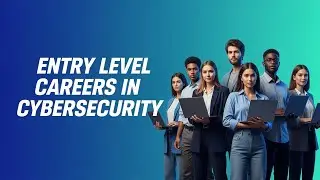 Essential Guide to Entry Level Careers in Cybersecurity | Start Your Journey Today