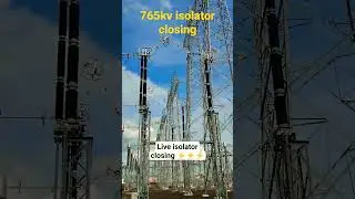 #765KV #Isolator live closing #india highest  transmission  line voltage #765kv SUBSTATION
