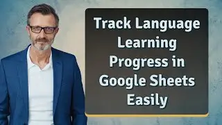 Track Language Learning Progress in Google Sheets Easily