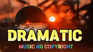 Dramatic Epic Music No Copyright | Intense Cinematic Background Score for Videos