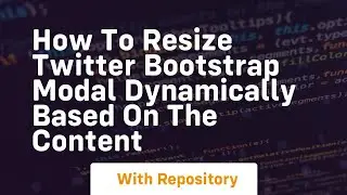 how to resize twitter bootstrap modal dynamically based on the content