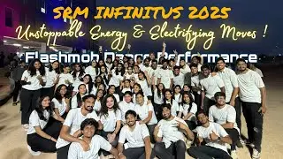 SRM INFINITUS 2025 | Flashmob Dance Performance | Unstoppable Energy&Electrifying Dance Moves| SRMAP