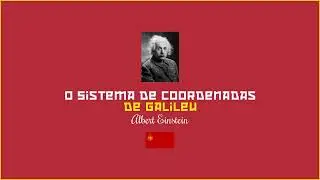O Sistema de Coordenadas de Galileu - Relatividade: A Teoria Restrita e Geral