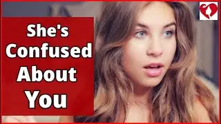 10 Awkward Signs She's Confused About You