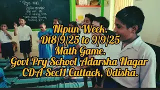 //Nipun Week//Math Game//Govt Pry School Adarsha Nagar CDA Sec11 Cuttack, Odisha.