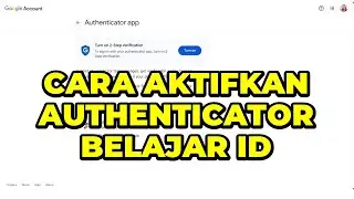 CARA MENGAKTIFKAN VERIFIKASI 2 LANGKAH 2F BELAJAR ID | MEMGAKTIFKAN GOOGLE AUTHENTICATOR BELAJAR ID