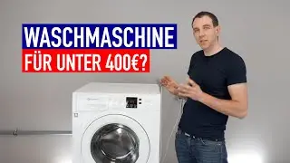 Was taugt eine Waschmaschine f&uuml;r unter 400&euro;?