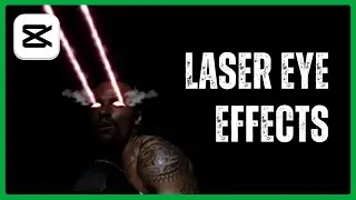 How to Add Laser Eye Effects in CapCut PC
