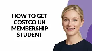 How to Get Costco Uk Membership Student - Julia'sTutorials