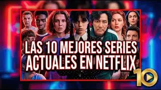 Las 10 Mejores Series Actuales En Netflix