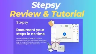 Stepsy Review: Record SOPs, Capture Screenshots and Generate Step-By-Ttep Guides In Minutes