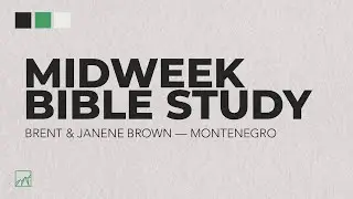 Midweek Bible Study | Rev Brent & Janene Brown