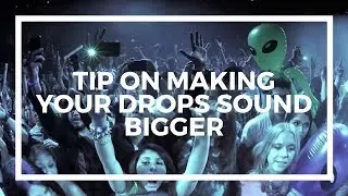 How Do I make My Drop Sound Fuller? Quick Tip