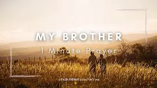 Daily Prayer for My Brother | Prayer for Your Brother NOW!!