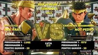 SFV BRK League Week 6 53 RAS STYLE DexVaas LUKE x RYU  NotPedro  C D M