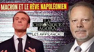 Quand Macron se prend au r&ecirc;ve napol&eacute;onien - Philippe B&eacute;chade - Les Affranchis - TVL