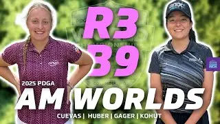 2025 PDGA Amateur World Championships | R3B9 | Cuevas, Huber, Gager, Kohut | FA1