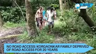 NO ROAD ACCESS: Korgaonkar family deprived of Road excess for 20 years